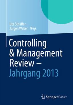 Controlling and Management Review - Jahrbuch 2013 Controlling and Management Review - Jahrbuch 2013