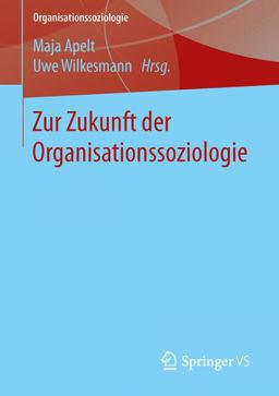 Zur Zukunft der Organisationssoziologie