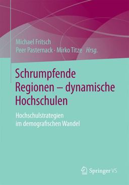 Schrumpfende Regionen - Dynamische Hochschulen