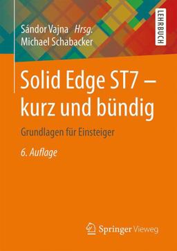 Solid Edge ST7 - Kurz und Bündig