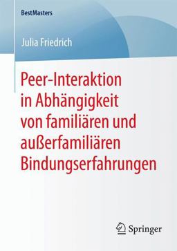 Peer-Interaktion in Abhängigkeit Von Familiären und Außerfamiliären Bindungserfahrungen