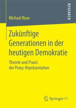 Zukünftige Generationen in der Heutigen Demokratie Zukünftige Generationen in der Heutigen Demokratie
