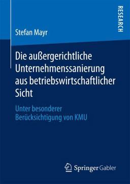 Die Außergerichtliche Unternehmenssanierung Aus Betriebswirtschaftlicher Sicht