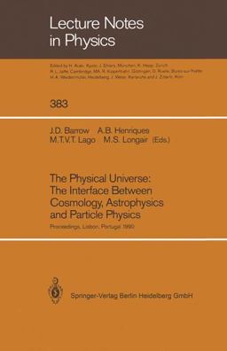 The Physical Universe: the Interface Between Cosmology, Astrophysics and Particle Physics