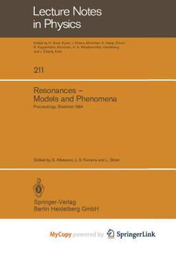 Resonances - Models and Phenomena Resonances - Models and Phenomena