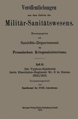 Die Typhus-Epidemie Beim Eisenbahn-Regiment Nr. 3 in Hanau 1912/1913
