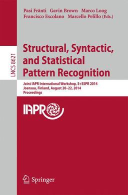 Structural, Syntactic, and Statistical Pattern Recognition Structural, Syntactic, and Statistical Pattern Recognition