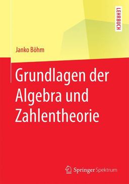 Grundlagen der Algebra und Zahlentheorie  9783662452288 Front Cover