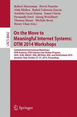 On the Move to Meaningful Internet Systems: OTM 2014 Workshops On the Move to Meaningful Internet Systems: OTM 2014 Workshops