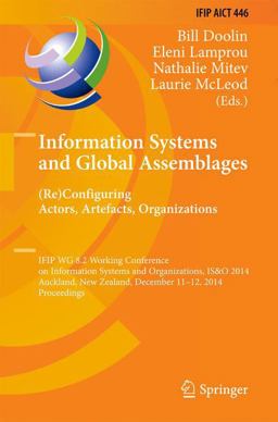 Information Systems and Global Assemblages: (Re)configuring Actors, Artefacts, Organizations Information Systems and Global Assemblages: (Re)configuring Actors, Artefacts, Organizations