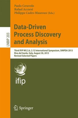 Data-Driven Process Discovery and Analysis Data-Driven Process Discovery and Analysis