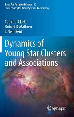 Dynamics of Young Star Clusters and Associations Saas-Fee Advanced Course 42. Swiss Society for Astrophysics and Astronomy  9783662472897 Front Cover