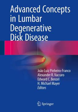 Advanced Concepts in Lumbar Degenerative Disk Disease Advanced Concepts in Lumbar Degenerative Disk Disease