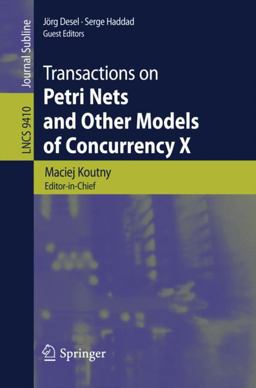 Transactions on Petri Nets and Other Models of Concurrency X Transactions on Petri Nets and Other Models of Concurrency X