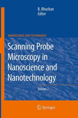 Scanning Probe Microscopy in Nanoscience and Nanotechnology 2 Scanning Probe Microscopy in Nanoscience and Nanotechnology 2