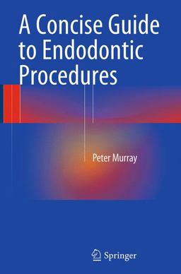 A Concise Guide to Endodontic Procedures A Concise Guide to Endodontic Procedures