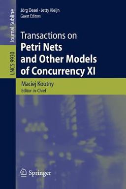 Transactions on Petri Nets and Other Models of Concurrency XI Transactions on Petri Nets and Other Models of Concurrency XI
