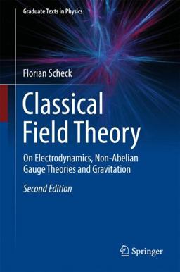 Classical Field Theory On Electrodynamics, Non-Abelian Gauge Theories and Gravitation 2nd 9783662555774 Front Cover