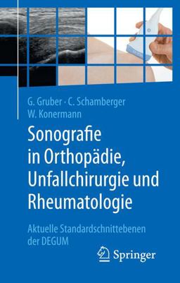 Sonografie in Orthopï¿½die, Unfallchirurgie und Rheumatologie Aktuelle Standardschnittebenen der DEGUM 2018 9783662576588 Front Cover