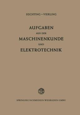 Aufgaben Aus der Maschinenkunde und Elektrotechnik 2nd 1952 9783663029953 Front Cover