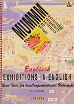 Exhibitions in English: Neue Ideen für handlungsorientierten Unterricht Dec  9783705851368 Front Cover
