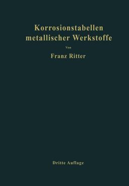 Korrosionstabellen Metallischer Werkstoffe, Geordnet Nach Angreifenden Stoffen