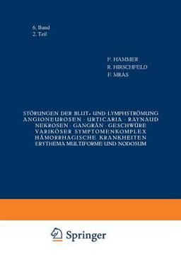 Störungen der Blut- und Lymphströmung Angioneurosen · Urticaria · Raynaud · Nekrosen · Gangrän · Geschwüre Variköser Symptomenkomplex Hämorrhagische Krankheiten Erythema Multiforme und Nodosum