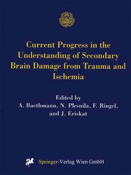 Current Progress in the Understanding of Secondary Brain Damage from Trauma and Ischemia