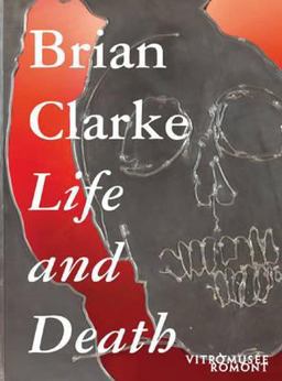 Brian Clarke. Life and Death