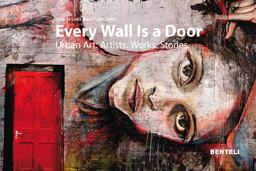 Every Wall Is a Door Urban Art: Artists. Works. Stories  9783716518458 Front Cover