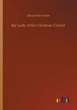 My Lady of the Chimney Corner