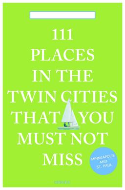 111 Places in the Twin Cities That You Must Not Miss  9783740800291 Front Cover