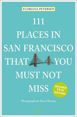 111 Places in San Francisco That You Must Not Miss 11th 9783740816988 Front Cover