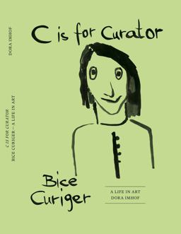 C Is for Curator: Bice Curiger - a Career C Is for Curator: Bice Curiger - a Career