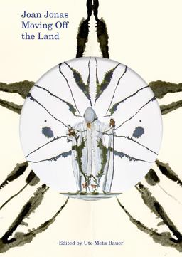 Joan Jonas Moving off the Land