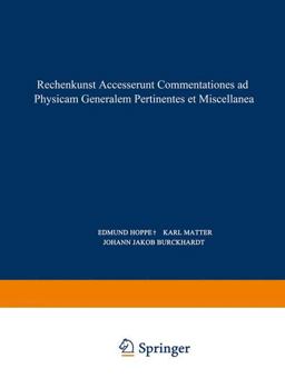 Rechenkunst. Accesserunt Commentationes Ad Physicam Generalem Pertinentes et Miscellanea