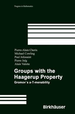 Groups with the Haagerup Property Gromov's A-T-Menability  9783764365981 Front Cover