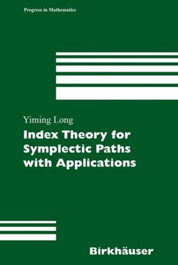 Index Theory for Symplectic Paths with Applications  9783764366476 Front Cover