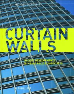 Curtain Walls Recent Developments by Cesar Pelli and Associates  9783764370831 Front Cover