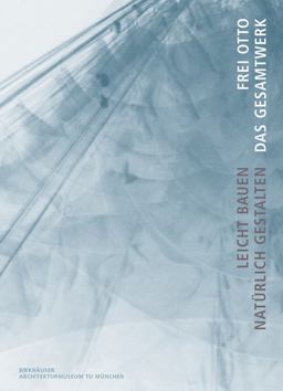 Frei Otto. das Gesamtwerk