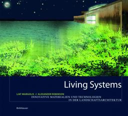 Living Systems Innovative Materials and Technologies for Landscape Architecture  9783764377007 Front Cover