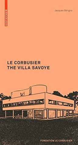 Corbusier. the Villa Savoye  9783764382308 Front Cover