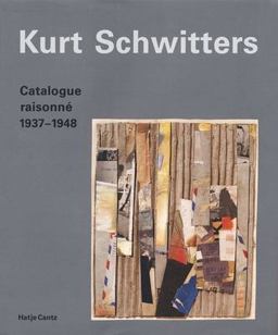 Kurt Schwitters: Catalogue Raisonné Volume 3 1937-1948