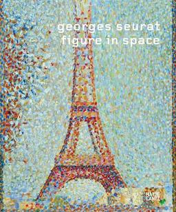 Georges Seurat: Figure in Space Georges Seurat: Figure in Space