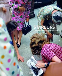 Starburst: Color Photography in America 1970-1980 Starburst: Color Photography in America 1970-1980