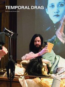 Pauline Boudry and Renate Lorenz: Temporal Drag