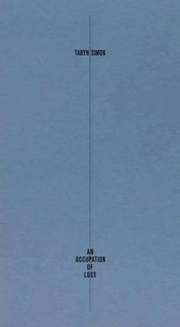 Taryn Simon An Occupation of Loss  9783775743198 Front Cover