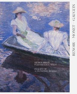 Renoir, Monet, Gauguin: Images of a Floating World (Bilingual Edition) Renoir, Monet, Gauguin: Images of a Floating World (Bilingual Edition)