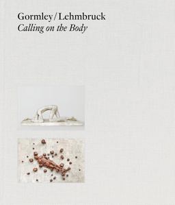 Gormley / Lehmbruck (Bilingual Editon)