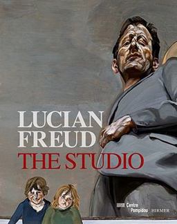 Lucian Freud: the Studio Lucian Freud: the Studio